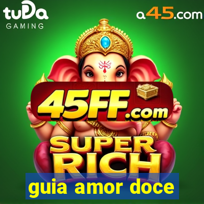 guia amor doce